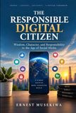 The Libri GmbH The Responsible Digital Citizen: Wisdom, Character, and Responsibility in the Age of Social Media