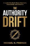 The Authority Drift: A Leadership Book About Alignment, Stewardship, and Influence