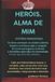 Heróis, Independently Published Heróis, alma de mim Paperback