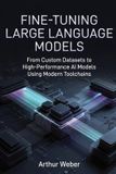 Fine-Tuning Independently Published Fine-Tuning Large Language Models Paperback