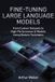 Fine-Tuning Independently Published Fine-Tuning Large Language Models Paperback