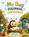 My Bug Journal: A Fun Activity Book for Little Bug Lovers to Write, Draw & Explore Nature