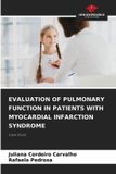 Evaluation Our Knowledge Publishing Evaluation of Pulmonary Function in Patients with Myocardial Infarction Syndrome Paperback