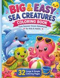 Stress Big & Easy Sea Creatures Coloring Book: Cute Summer Ocean Adventures with 32 Large & Simple Coloring Pages for Kids, Teens & Adults | Fun, Relaxing & Single-Sided Design