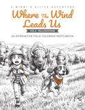 Where the Wind Leads Us: An Interactive Field Coloring Sketchbook (Vol.2 Yellowstone)