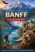 GUÍA Journeys Made Simple- Guía de Viaje del Parque Nacional Banff 2026