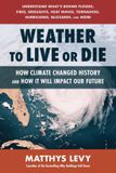 Weather Libri GmbH Weather to Live or Die: How Climate Changed History and How It Will Impact Our Future