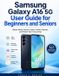 Samsung Galaxy A16 5g User Guide for Beginners and Seniors