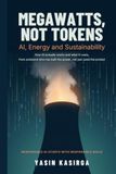 Megawatts, Not Tokens: AI, Energy and Sustainability