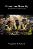 From Libri GmbH From the Floor Up: Project Management for Manufacturing Paperback