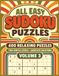 All Easy Sudoku Puzzles: Volume 3: 400 Large Print Relaxing Puzzles with Two Gentle Levels and Complete Solutions | 8.5 x 11 Puzzle Book for Adults Seniors and Teens