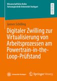 Digitaler Springer Vieweg Wissenschaftliche Reihe Fahrzeugtechnik Universität Stuttgart: Digitaler Zwilling zur Virtualisierung von Arbeitsprozessen am Powertrain-in-the-Loop-Prüfstand
