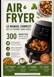 Air Fryer Le Manuel Complet de la Cuisine sans Huile