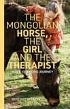 The Warden Press The Mongolian Horse, the Girl and the Therapist