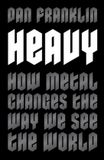 Heavy: Constable Heavy: How Metal Changes the Way We See the World