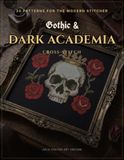 Gothic & Dark Academia Cross-Stitch: 30 Patterns for the Modern Stitcher