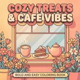 Cozy Treats & Cafe Vibes: Bold and Easy Coloring Book for Adults and Teens