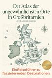 Der FlipFlop Der Atlas der ungewöhnlichsten Orte in Großbritannien Paperback