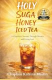 Holy Suga Honey Iced Tea: A Journey Through Grief, Grace & Gratitude