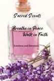 Sacred Scents: Breathe in Peace, Walk in Faith