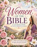 Women of the Bible: A Christian Coloring Book of Faith, Courage & Grace