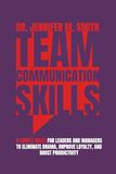 TEAM COMMUNICATION SKILLS: 8 Simple Rules for Leaders and Managers to Eliminate Drama, Improve Loyalty, and Boost Productivity