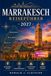 MARRAKESCH REISEFÜHRER 2027: Souks, Medinas und Tagesausflüge ins Atlasgebirge und in die Sahara