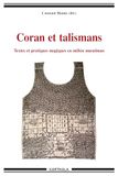 Coran et talismans: Textes et pratiques magiques en milieu musulman