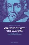 On Jesus Christ the Saviour: Socinus’s Polemic Against the Doctrine of Satisfaction