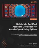 Databricks Packt Publishing Databricks Certified Associate Developer for Apache Spark Using Python: The ultimate guide to getting certified in Apache Spark using practical examples with Python