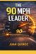 The 90 MPH Leader