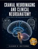 Cranial Neuroimaging And Clinical Neuroanatomy: A Practical Guide To CT, MRI, Vascular Anatomy, And Lesion Localization