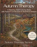Autumn Therapy: Stress Relief Coloring Book for Adults with Autumn Landscapes & Botanical Designs