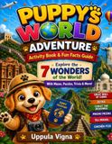 PUPPY'S WORLD ADVENTURE: Activity Book & Fun Facts Guide