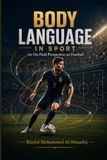 BODY LANGUAGE IN SPORT: An On-Field Perspective on Football