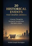 20 HISTORICAL EVENTS THAT SHAPED AMERICA: A Journey Through the Turning Points That Built a Nation