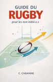 Guide Rugby Guide for Beginners