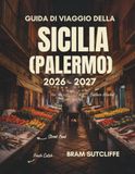 GUIDA DI VIAGGIO DELLA SICILIA (PALERMO) 2026- 2027