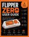 FLIPPER Ryan's Product Guide Collection - Flipper Zero User Guide