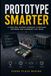 Prototype Smarter: Cost-Effective Experiments for Software, Hardware, and Mechatronic Systems