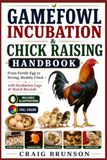 Gamefowl Incubation & Chick Raising Handbook
