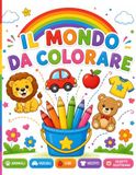 Il mondo da colorare: Un libro da colorare per i più piccoli