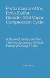 Performance R764 Performance of the R764 (Sulfur Dioxide, SO₂) Vapor Compression Cycle: Issue of A Booklet Series on The Thermodynamics of Heat Pump Working Fluids