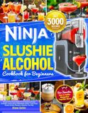 Ninja Slushie Alcohol Cookbook for Beginners