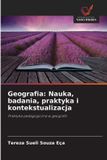Geografia: OmniScriptum SRL Geografia: Nauka, badania, praktyka i kontekstualizacja: Praktyka pedagogiczna w geografii Paperback