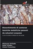 Biosorbimento OmniScriptum SRL Biosorbimento di sostanze tossiche metalliche pesanti da soluzioni acquose