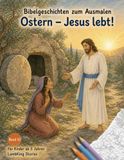 Bibelgeschichten zum Ausmalen: Band 10 - Ostern - Jesus lebt!