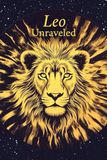 Leo Unraveled: The Radiant Heart of the Lion