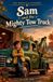 Sam and the Mighty Tow Truck: The Wheels & Wonders