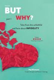 But Why?: Tales from the Unfaithful and Facts About Infidelity: 1